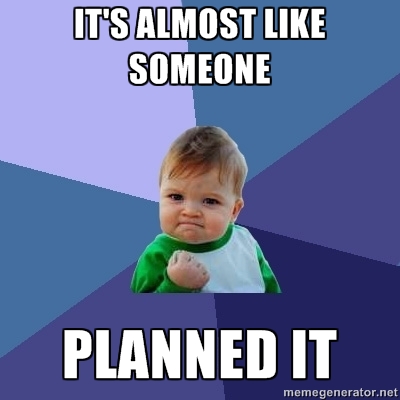 Success Kid meme: "It's almost like someone planned it"